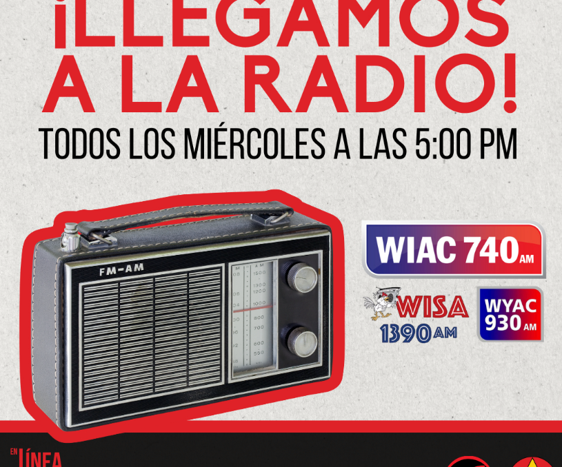 Un radio AM/FM con el texto: Llegamos a la Radio. En Línea Socialista todos los miércoles a las 5 PM en WIAC 740AM.